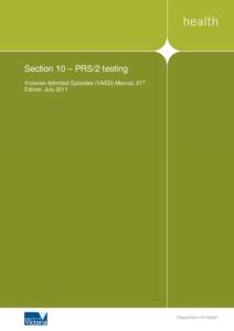 Section 10 – PRS/2 testing Victorian Admitted Episodes (VAED) Manual, 21st Edition, July 2011 Department of Health