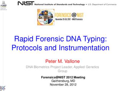 Applied Genetics Rapid Forensic DNA Typing: Protocols and Instrumentation Peter M. Vallone