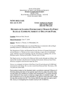 STATE OF DELAWARE  DEPARTMENT OF SAFETY AND HOMELAND SECURITY DIVISION OF GAMING ENFORCEMENT 655 BAY ROAD BLUE HEN MALL CORPORATE CENTER -- SUITE 4E