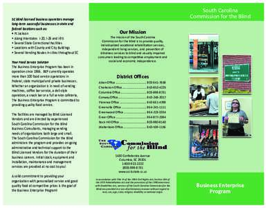 SC blind licensed business operators manage long-term successful businesses in state and federal locations such as: • Ft Jackson • Along Interstates I-20, I-26 and I-95 • Several State Correctional Facilities