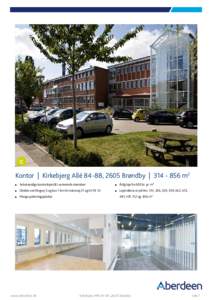 Kontor | Kirkebjerg Allé 84-88, 2605 Brøndby | m2 	 Selvstændige kontorlejemål i varierende størrelser Årlig leje fra 600 kr. pr. m²  	 Direkte ved Ringvej 3 og kun 1 km til motorvej 21 og E47/E 55
