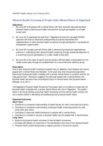 CWGPCP Health Literacy Forum February[removed]Physical Health Screening of People with a Mental Illness in Gippsland Objectives: 1. By June[removed]people with a mental illness will have received improved personal physical