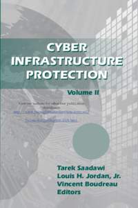 CYBER INFRASTRUCTURE PROTECTION Volume II Visit our website for other free publication downloads