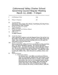 Cottonwood Valley Charter School Governing Council Regular Meeting March 12, [removed]:00pm ----------------------------------------------I.  Call Meeting to Order