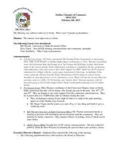 Orofino Chamber of Commerce MINUTES February 6th, 2013 The Meeting was called to order at 12:10 pm. There were 33 people in attendance. Minutes: The minutes were approved as written.