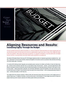 www.cssp.org  Aligning Resources and Results: Increasing Equity Through the Budget  To ensure equitable outcomes for children and families, it is critical to consider the relationship between the impact of public policy 