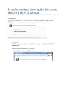 Troubleshooting: Viewing the Electronic  Student Folder in Webcat  1. Question:  I clicked the “Display Document” link, but all I get is an message saying that the page cannot be  display