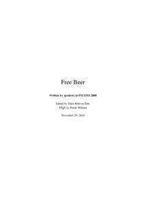 Free Beer Written by speakers at FSCONS 2008 Edited by Stian Rødven Eide LATEX by Patrik Willard November 29, 2010