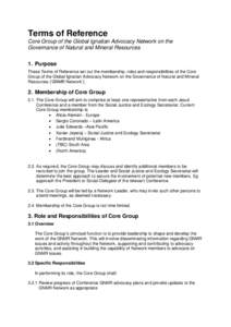 Terms of Reference Core Group of the Global Ignatian Advocacy Network on the Governance of Natural and Mineral Resources 1. Purpose These Terms of Reference set out the membership, roles and responsibilities of the Core 