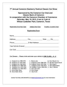 7th Annual Cameron Dewberry Festival Classic Car Show Sponsored by the Cameron Car Club and Classic Bank of Cameron In cooperation with the Cameron Chamber of Commerce Saturday, May 16, 2015, 9 am to 3 pm at Wilson-Ledbe