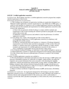 Appendix A Federal Certified Application Counselor Regulations 45 CFR §  §Certified application counselors. (a) General rule. The Exchange must have a certified application counselor program that complie