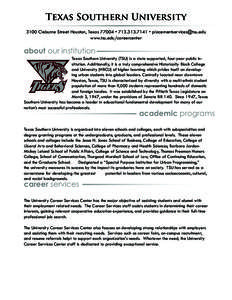 Texas Southern University 3100 Cleburne Street Houston, Texas 77004 •  •  www.tsu.edu/careercenter about our institution Texas Southern University (TSU) is a state supported, four