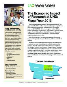 The Economic Impact of Research at UND: Fiscal Year 2013 Jobs, Tax Revenues, and Economic Activity The University of North Dakota