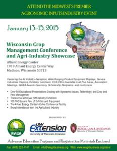 ATTEND THE MIDWEST’S PREMIER AGRONOMIC INPUTS INDUSTRY EVENT January 13-15, 2015 Wisconsin Crop Management Conference