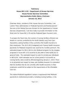 Testimony House Bill 1170 – Department of Human Services House Human Services Committee Representative Robin Weisz, Chairman January 22, 2013 Chairman Weisz, members of the Human Services Committee, I am