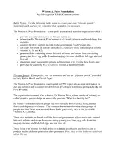 Weston A. Price Foundation Key Messages for Exhibit Communications Bullet Points: Use the following bullet points to create your own “elevator speech”. Something quick and easy to remember that highlights key message