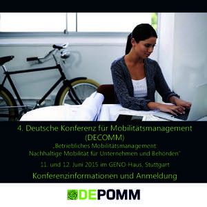 4. Deutsche Konferenz für Mobilitätsmanagement (DECOMM) „Betriebliches Mobilitätsmanagement: Nachhaltige Mobilität für Unternehmen und Behörden“ 11. und 12. Juni 2015 im GENO-Haus, Stuttgart