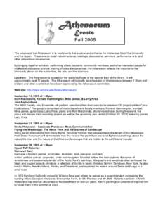 The purpose of the Athenaeum is to host events that explore and enhance the intellectual life of the University and the region. These events could include lectures, readings, discussions, seminars, performance arts, and 