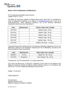 Notice of End of Replacement of Medications  An Act respecting prescription drug insurance (chapter A-29.01, s[removed]The Régie de l’assurance maladie du Québec hereby gives notice that it is cancelling the notice of