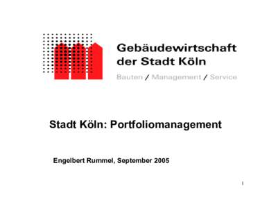 Stadt Köln: Portfoliomanagement Engelbert Rummel, September Organisiert als eigenbetriebsähnliche Einrichtung (gem . Gemeindeordnung NW) seit