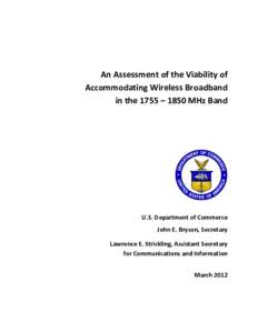 An Assessment of the Viability of Accommodating Wireless Broadband in the 1755 – 1850 MHz Band U.S. Department of Commerce John E. Bryson, Secretary