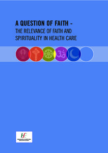 A QUESTION OF FAITH THE RELEVANCE OF FAITH AND SPIRITUALITY IN HEALTH CARE Table of contents  Page