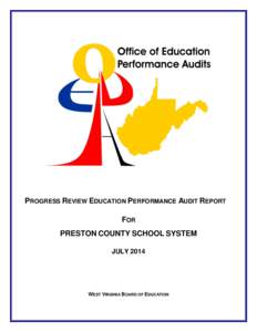 PROGRESS REVIEW EDUCATION PERFORMANCE AUDIT REPORT FOR PRESTON COUNTY SCHOOL SYSTEM JULY[removed]WEST VIRGINIA BOARD OF EDUCATION