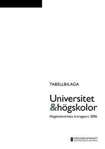 TABELLBILAGA Universitet & högskolor Högskoleverkets årsrapport 2006