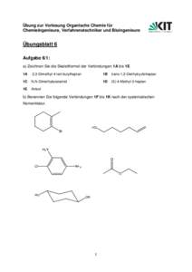 Übung zur Vorlesung Organische Chemie für Chemieingenieure, Verfahrenstechniker und Bioingenieure Übungsblatt 6 Aufgabe 6/1: a) Zeichnen Sie die Skelettformel der Verbindungen 1A bis 1E.