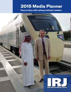 2015 Media Planner Face to face with railway industry leaders IRJ International Railway Journal