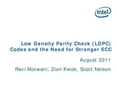 Low Density Parity Check (LDPC) Codes and the Need for Stronger ECC August 2011 Ravi Motwani, Zion Kwok, Scott Nelson  Agenda