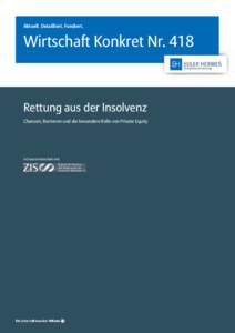 Aktuell. Detailliert. Fundiert.  Wirtschaft Konkret Nr. 418 Rettung aus der Insolvenz Chancen, Barrieren und die besondere Rolle von Private Equity