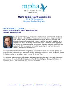 Maine Public Health Association 2014 Fall Conference Keynote Speaker Biography Erik N. Steele, D.O., FAAFP Senior Vice President, Chief Medical Officer