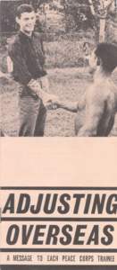 ADJUS TNLI o VERSEA$ A MESSAGE TO EACH PEACE CORPS TRAINEE Now that you have begun your Peace Corps career, you must be thinking seriously about how it will be to live