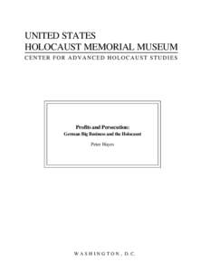 UNITED STATES HOLOCAUST MEMORIAL MUSEUM CENTER FOR ADVANCED HOLOCAUST STUDIES Profits and Persecution: German Big Business and the Holocaust