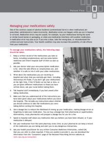 Patient First  Managing your medications safely One of the common causes of adverse incidents (unintentional harm) is when medications are prescribed, administered or taken incorrectly. Medication errors can happen while