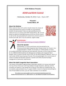 ACHA Webinars Presents:  ACHD and Birth Control Wednesday, October 29, 2014, 7 p.m. – 8 p.m. EDT Presenter: Pamela Miner, NP