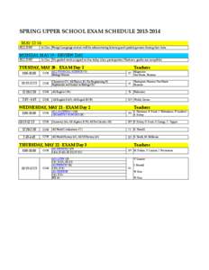 SPRING UPPER SCHOOL EXAM SCHEDULE[removed]MAY[removed]ALL DAY In Class Forign Language courses will be administering listening and speaking exams during class time.