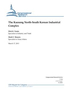 The Kaesong North-South Korean Industrial Complex Dick K. Nanto Specialist in Industry and Trade Mark E. Manyin Specialist in Asian Affairs
