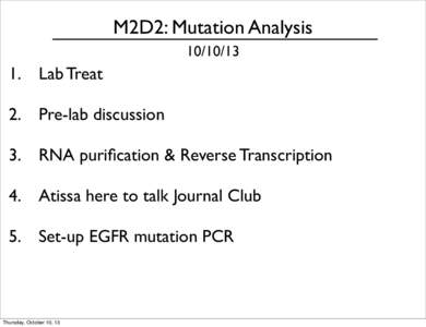 M2D2: Mutation Analysis[removed]Lab Treat 2. Pre-lab discussion 3. RNA purification & Reverse Transcription