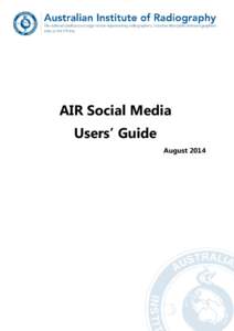 AIR Social Media Users’ Guide August 2014 1. Social Media Social media has many definitions but in essence can be defined as ‘any tool or service that uses the