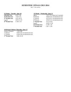 SEMESTER 2 FINALS[removed]May 7, 2014 edition S2 Finals – Tuesday, June 10 0 Period Test 6:45-7:40