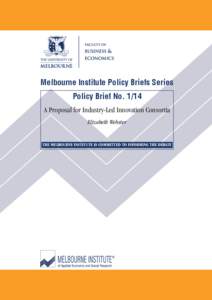 Melbourne Institute Policy Briefs Series Policy Brief No[removed]A Proposal for Industry-Led Innovation Consortia Elizabeth Webster  THE MELBOURNE INSTITUTE IS COMMITTED TO INFORMING THE DEBATE