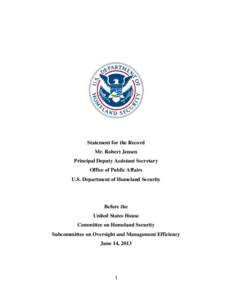 Statement for the Record Mr. Robert Jensen Principal Deputy Assistant Secretary Office of Public Affairs U.S. Department of Homeland Security