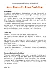 ACCESS STATEMENT FOR ORCHARD FARM COTTAGES  Access Statement For Orchard Farm Cottages Introduction Orchard Farm Cottages are situated near the rural market town of Castle Cary in Somerset. These two cottages have been c