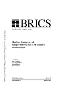 BRICS  Basic Research in Computer Science BRICS RSAceto et al.: Checking Consistency of Pedigree Information is NP-complete  Checking Consistency of