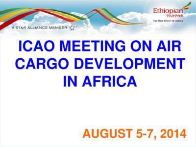 ICAO MEETING ON AIR CARGO DEVELOPMENT IN AFRICA AUGUST 5-7, 2014