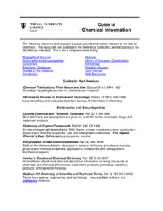 Guide to  Chemical Information The following reference and research sources provide information relevant to the field of chemistry. The resources are available in the Reference Collection, general Stacks or via the Web a