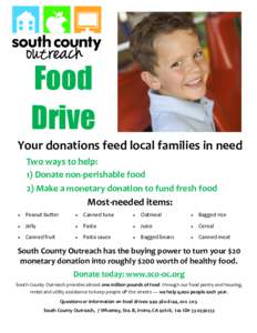 Food Drive Your donations feed local families in need Two ways to help: 1) Donate non-perishable food 2) Make a monetary donation to fund fresh food