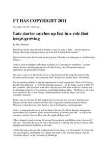 FT HAS COPYRIGHT 2011 November 10, [removed]:17 am Late starter catches up fast in a role that keeps growing By Dina Medland